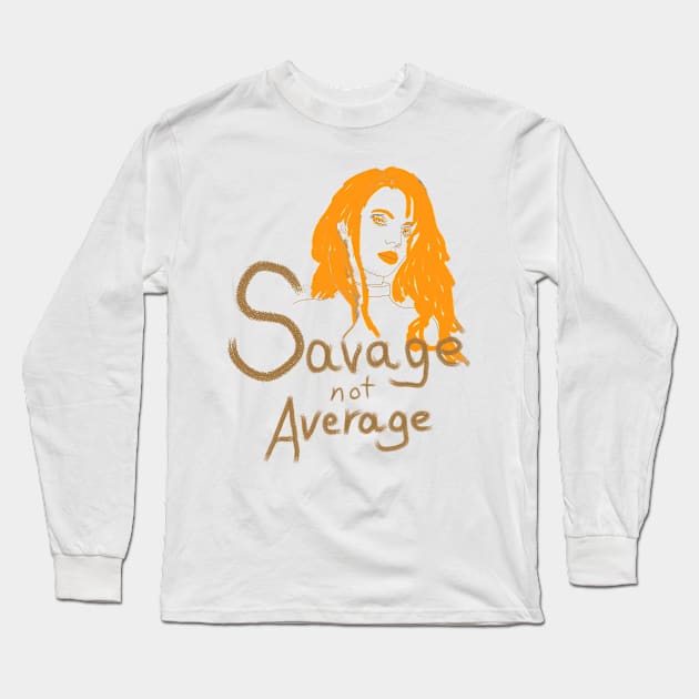 Savage Not Average Long Sleeve T-Shirt by djmrice